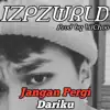 IZPZWRLD - Jangan Pergi Dariku - Single